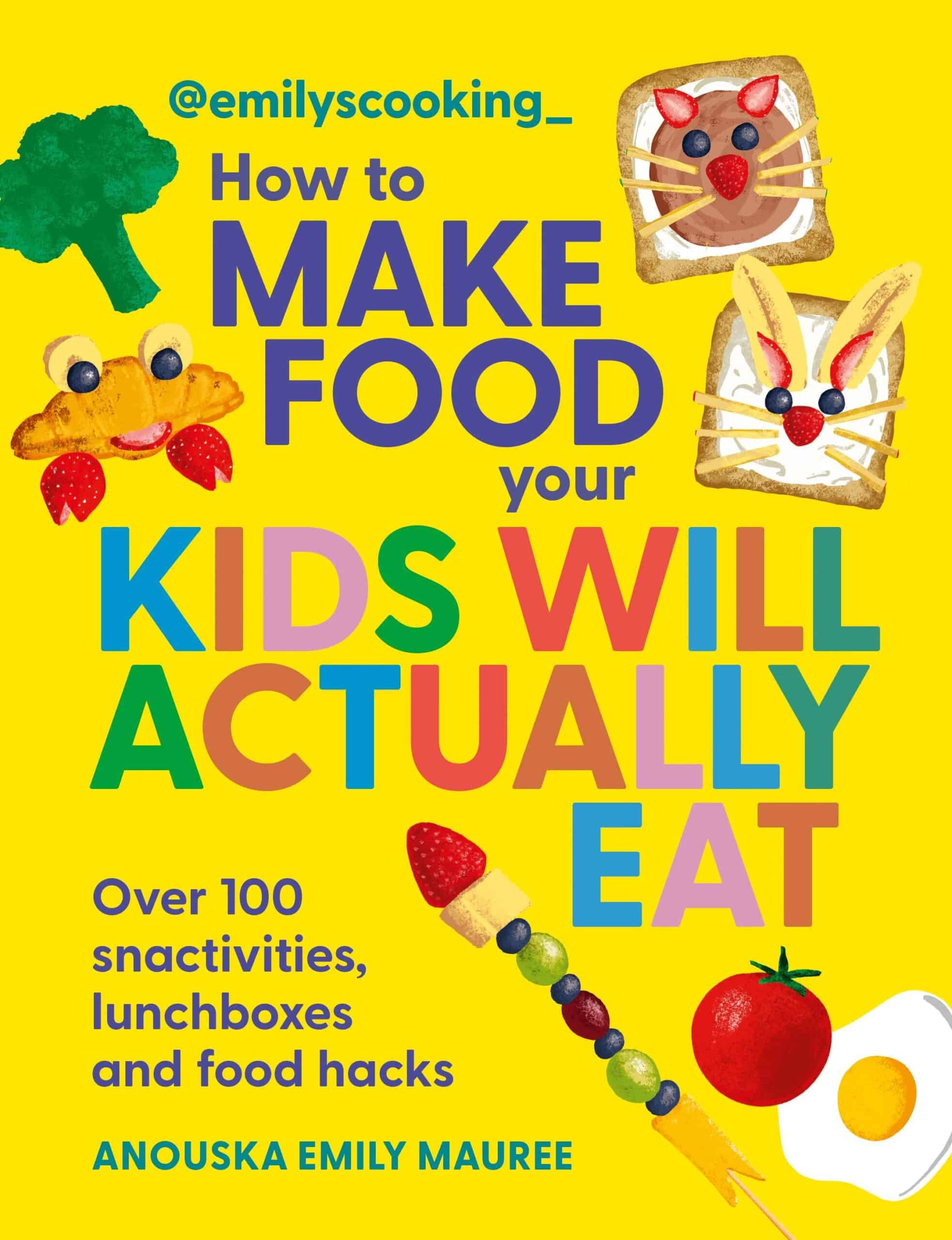 Summer Recipes from 'How to Make Food Your Kids Will Actually Eat' by Anouska Emily Mauree