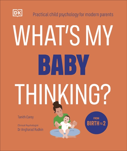 What's My Baby Thinking? Practical Child Psychology for Modern Parents
